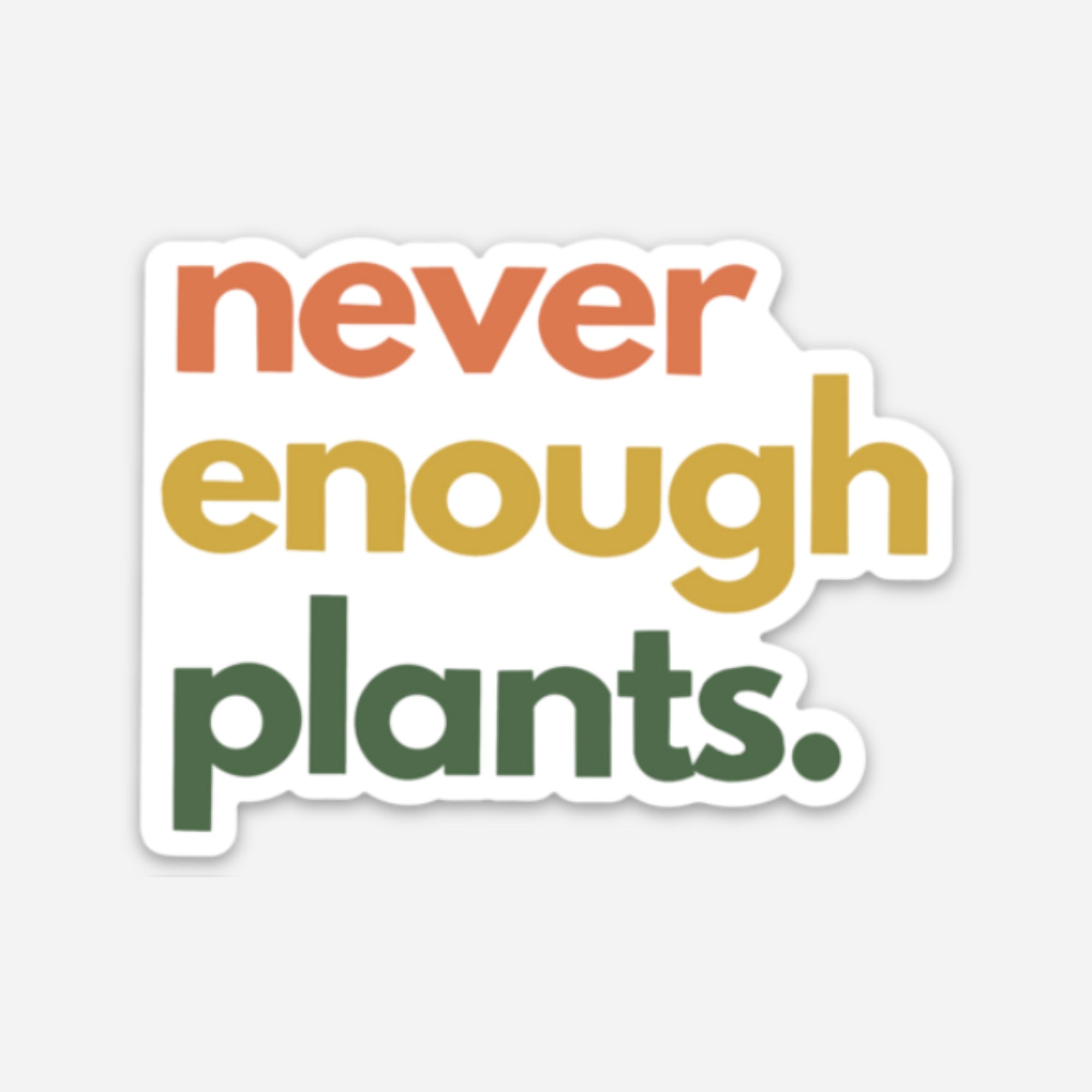 Never Enough Plants